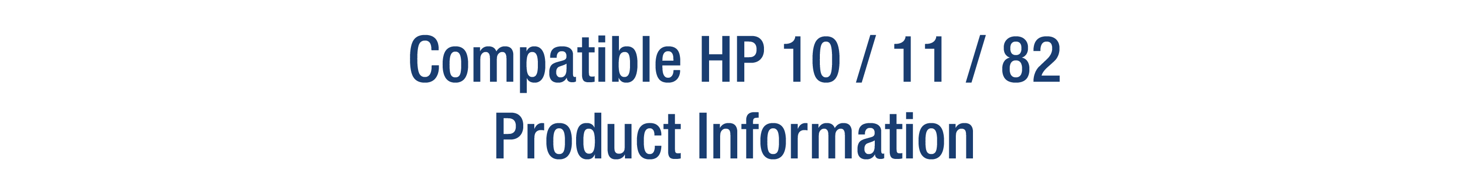 Product Information - Compatible HP 10  11  82.jpg